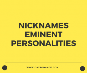 Famous nicknames of eminent personalities—SET 1