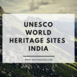 UNESCO World Heritage Sites in India – Complete List