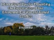 November 6 – International Day for Preventing the Exploitation of the Environment in War and Armed Conflict