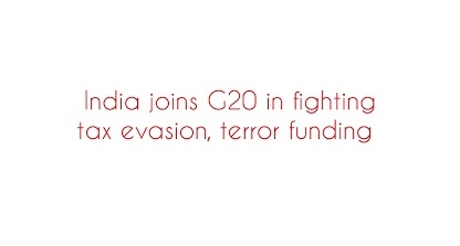 India joins G20 in fighting tax evasion, terror funding