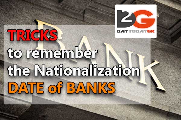 TRICKS to remember the Nationalization DATE of BANKS