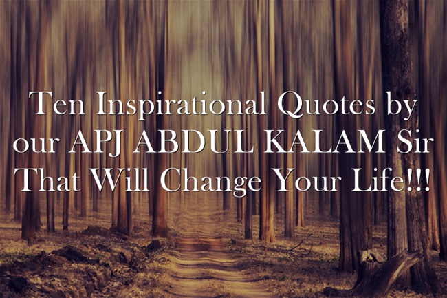 Ten Motivational Quotes by APJ Abdul Kalam Sir that will change your life!!!