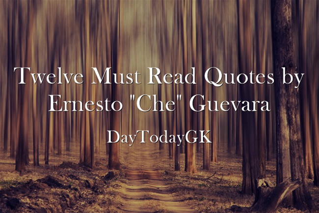 Twelve Must Read Quotes by Ernesto “Che” Guevara