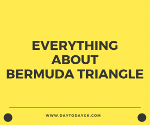Know the Unknown about Bermuda Triangle – D2G Expalins!!!
