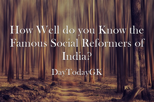 How Well do you Know the Famous Social Reformers of India?