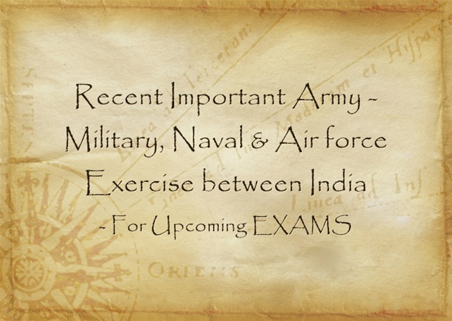 Recent Important Army – Military, Naval & Air force Exercises