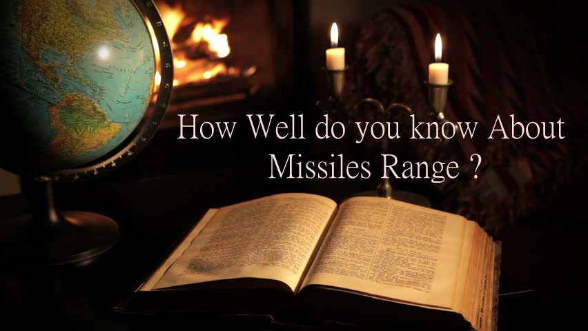 How Well do you know About Missiles Range?