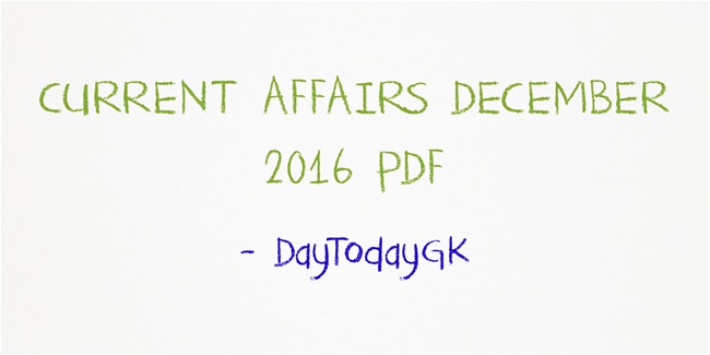 Current Affairs December 2016 PDF – Download Capsule for Free