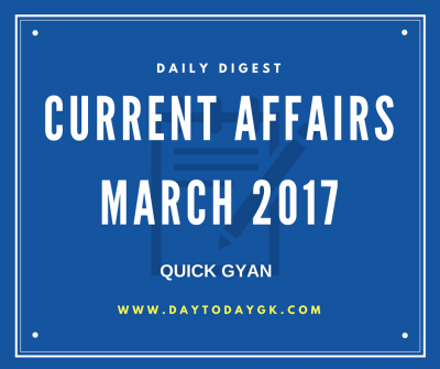 Current Affairs Daily Digest – March 20 2017