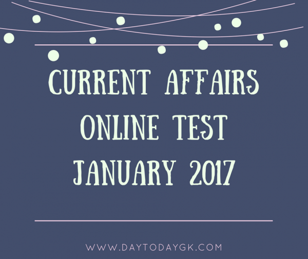 Current Affairs Online Test January 2017