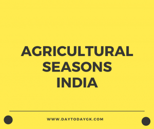 Agricultural Seasons in India
