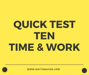 Quick Test Ten – Time and Work