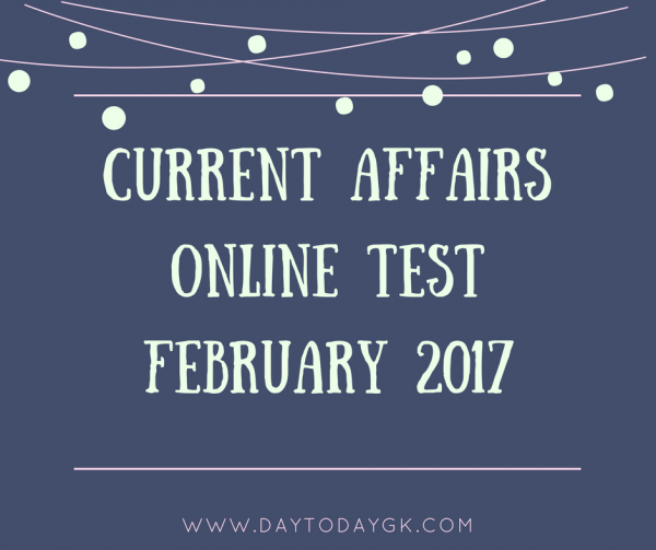 Current Affairs Online Test February 2017