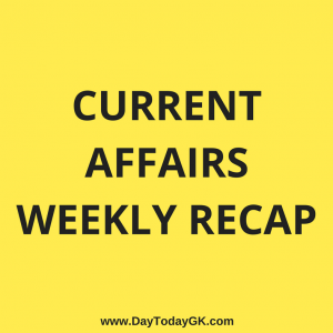 Current Affairs Weekly Updates – May Week I