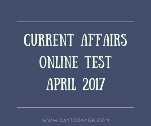 Current Affairs Online Test April 2017