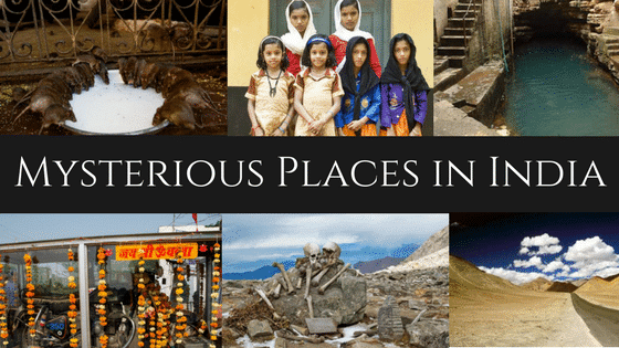 Top Ten Mysterious Places in India – Beyond Your Imagination