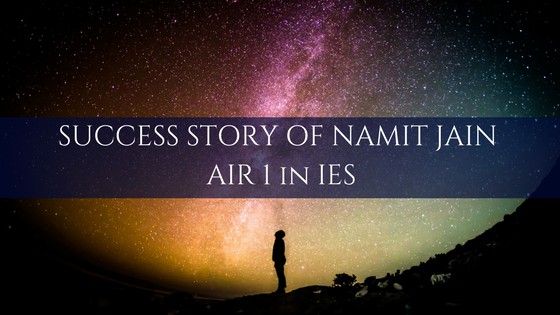 Success Story of Namit Jain – AIR 1 in IES
