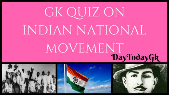 GK QUIZ ON INDIAN NATIONAL MOVEMENT