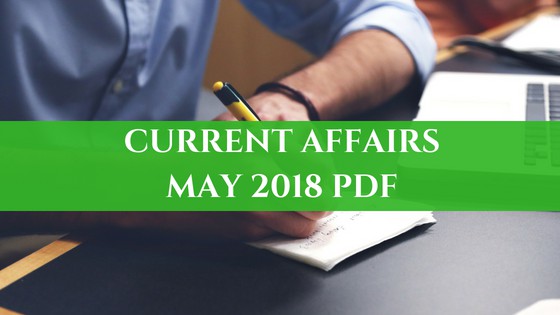 Current Affairs May 2018 PDF
