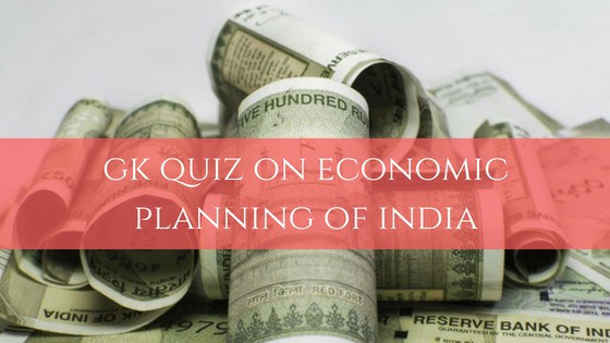 GK Quiz on Economic Planning of India