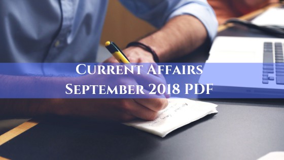 Current Affairs September 2018 PDF – Download Free Capsule