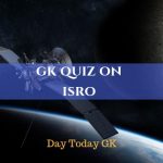 GK Quiz on ISRO with Answers