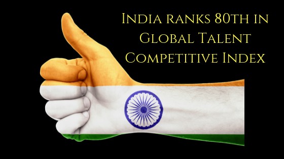 India ranks 80th in Global Talent Competitive Index