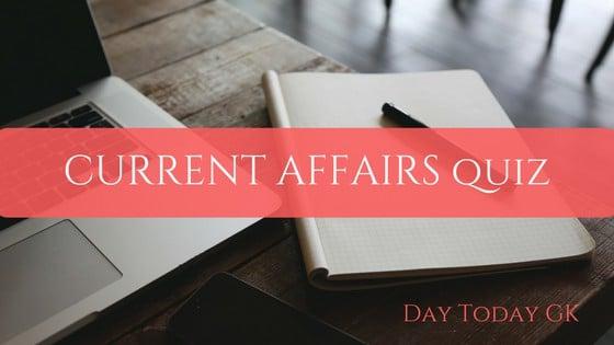 Current Affairs Quiz – May 5 & 62019