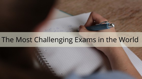 The Most Challenging Exams in the World 