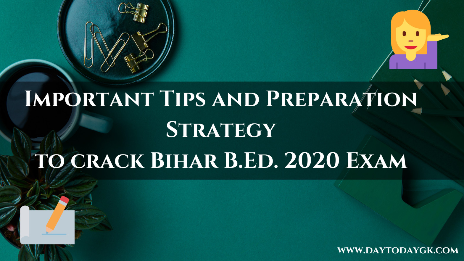 Important Tips and Preparation Strategy to crack Bihar B.Ed. 2020 Exam