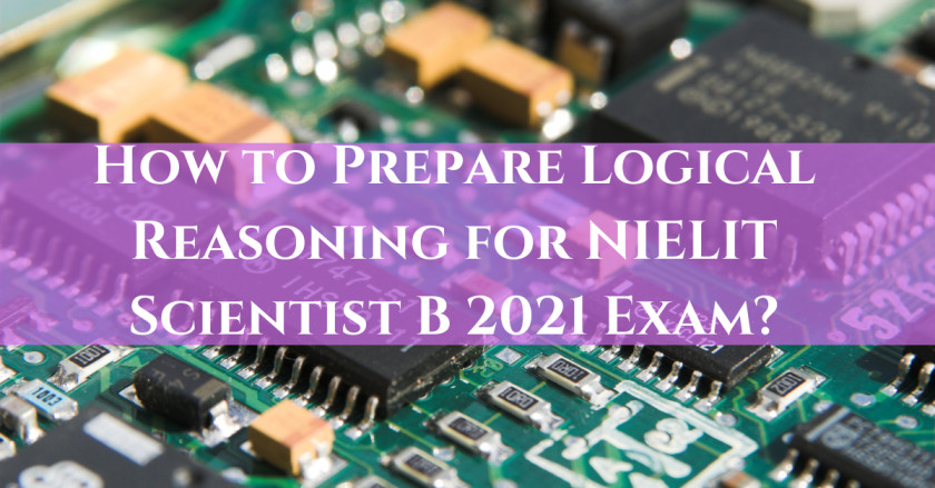 How to Prepare Logical Reasoning for NIELIT Scientist B 2021 Exam?