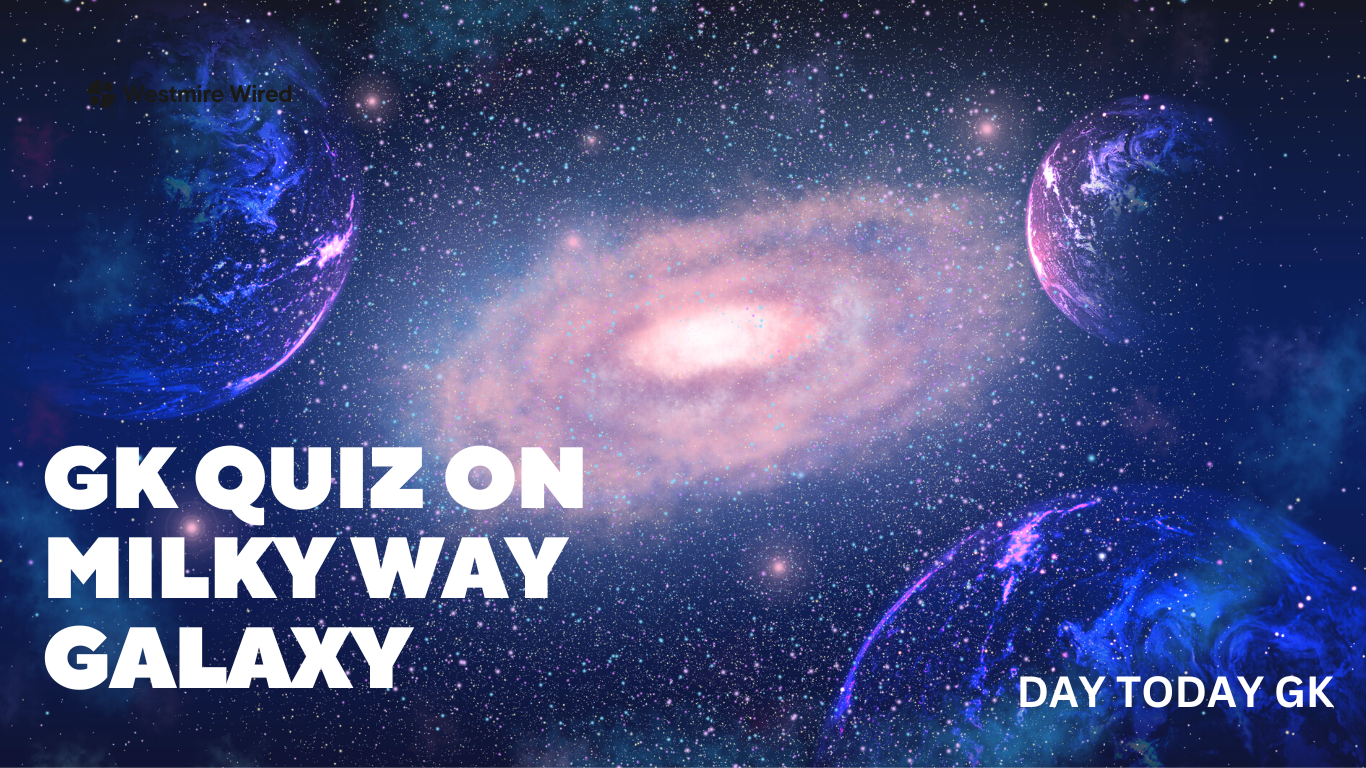 GK Quiz on Milky way Galaxy