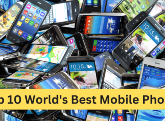 Top 10 World’s Best Mobile Phones