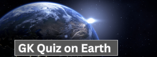 GK Quiz on Earth