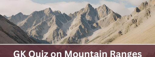 GK Quiz on Mountain Ranges