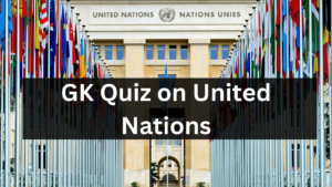 GK Quiz on United Nations (1)