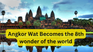 Angkor Wat Becomes the 8th wonder of the world (1)