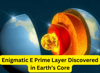 Enigmatic E Prime Layer Discovered in Earth’s Core