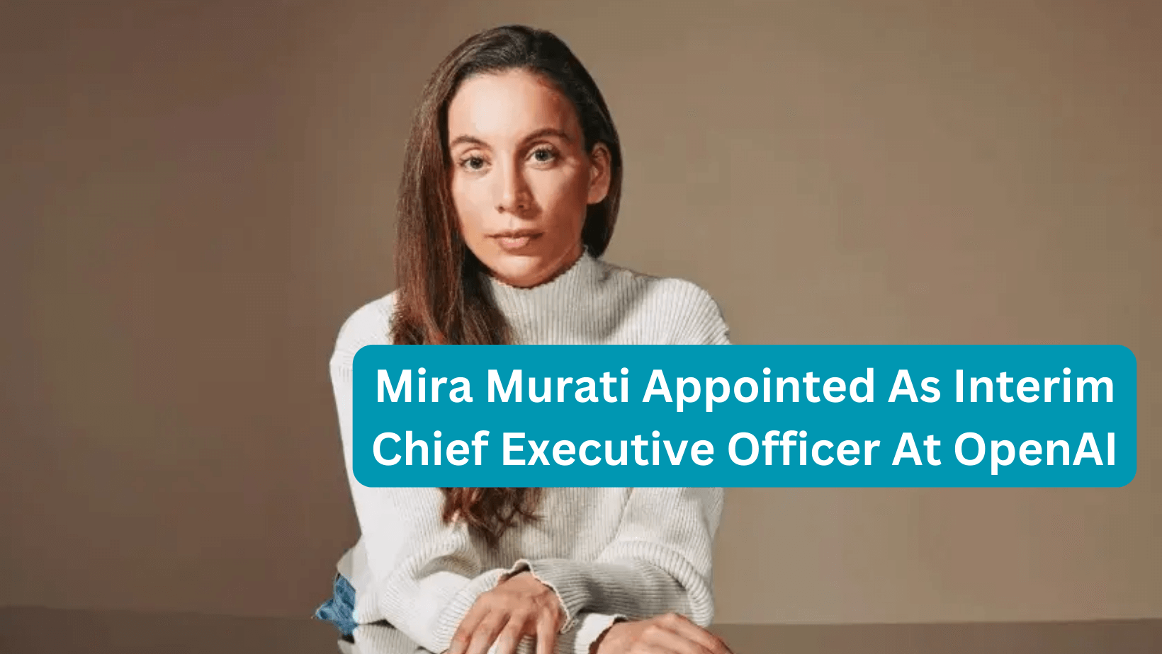 Mira Murati Appointed As Interim Chief Executive Officer At OpenAI