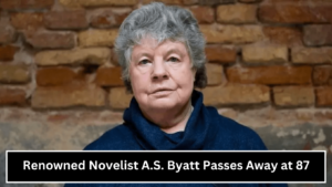 Renowned Novelist A.S. Byatt Passes Away at 87 (1)