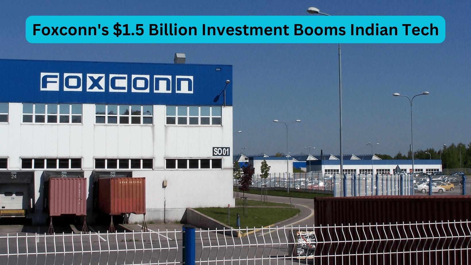 Foxconn’s $1.5 Billion Investment Booms Indian Tech