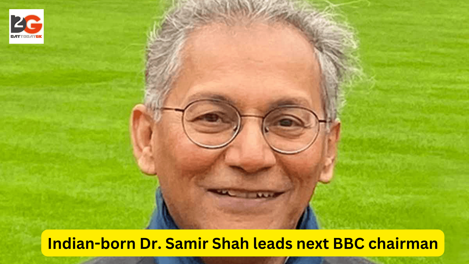 Indian media executive Dr. Samir Shah reveals UK government’s proposed BBC chairman