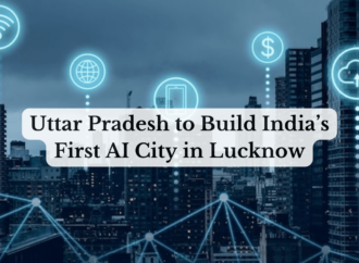 Uttar Pradesh to Build India’s First AI City in Lucknow