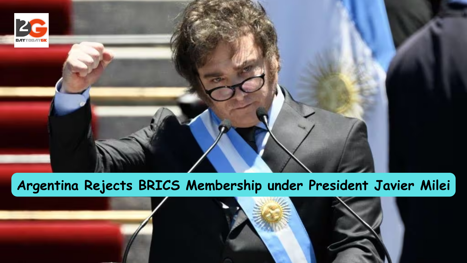 Argentina Rejects BRICS Membership under President Javier Milei