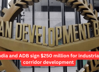 India and ADB sign $250 million for industrial corridor development