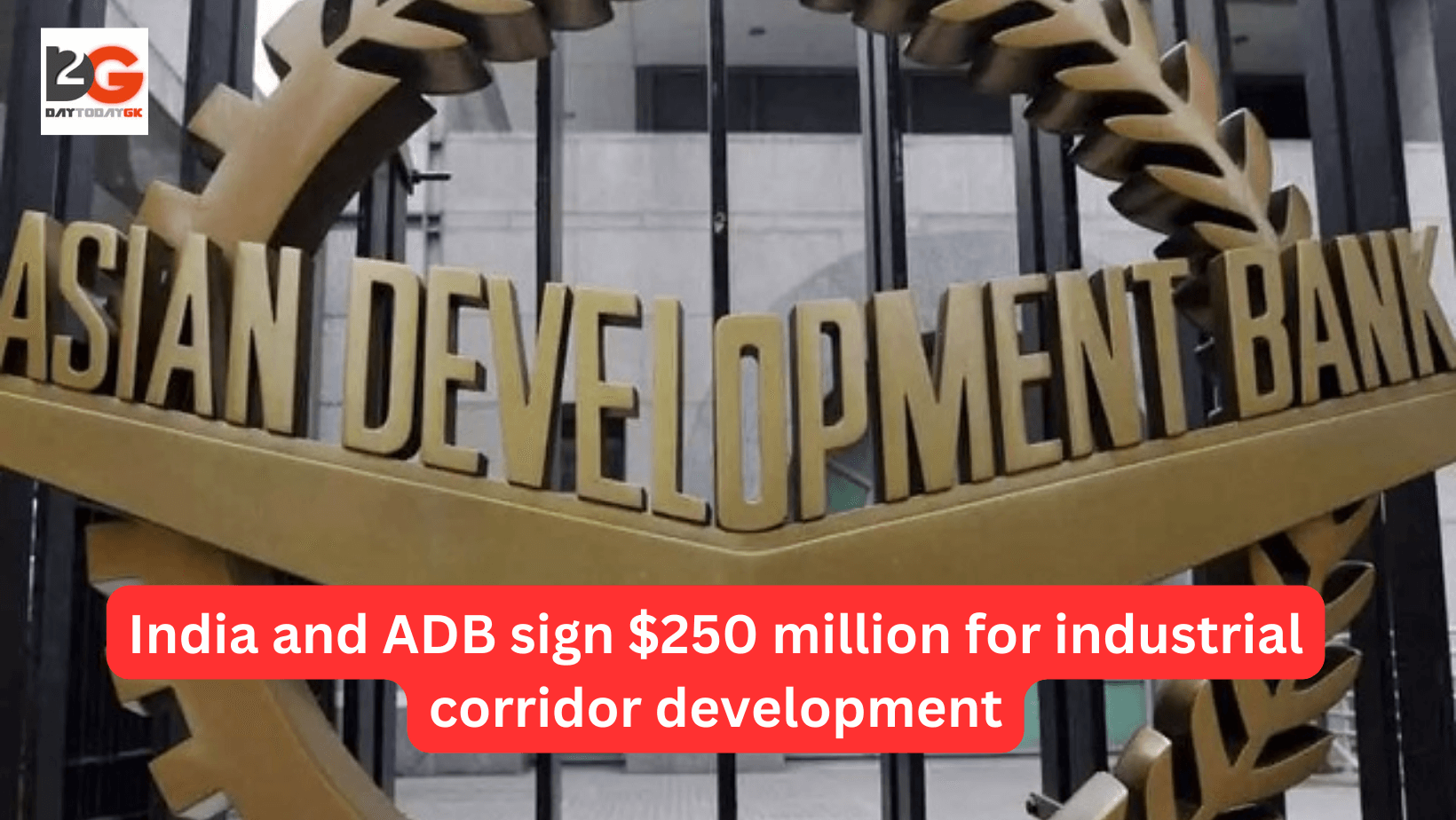 India and ADB sign $250 million for industrial corridor development