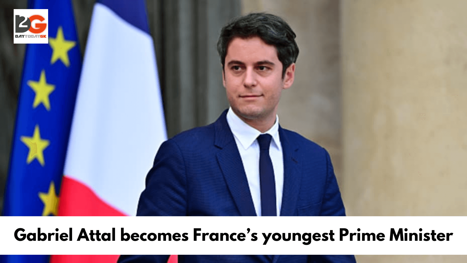 Gabriel Attal becomes France’s youngest Prime Minister