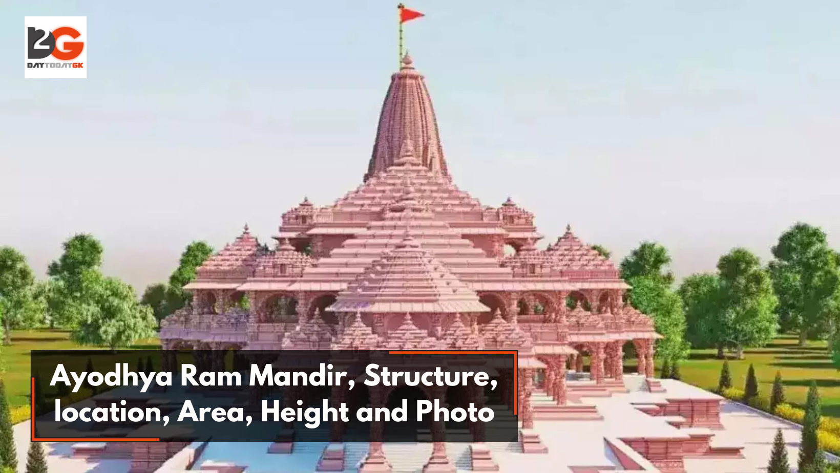 Ayodhya Ram Mandir, Structure, location, Area, Height and Photo