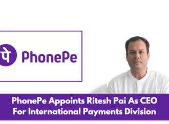 PhonePe Appoints Ritesh Pai As CEO For International Payments Division