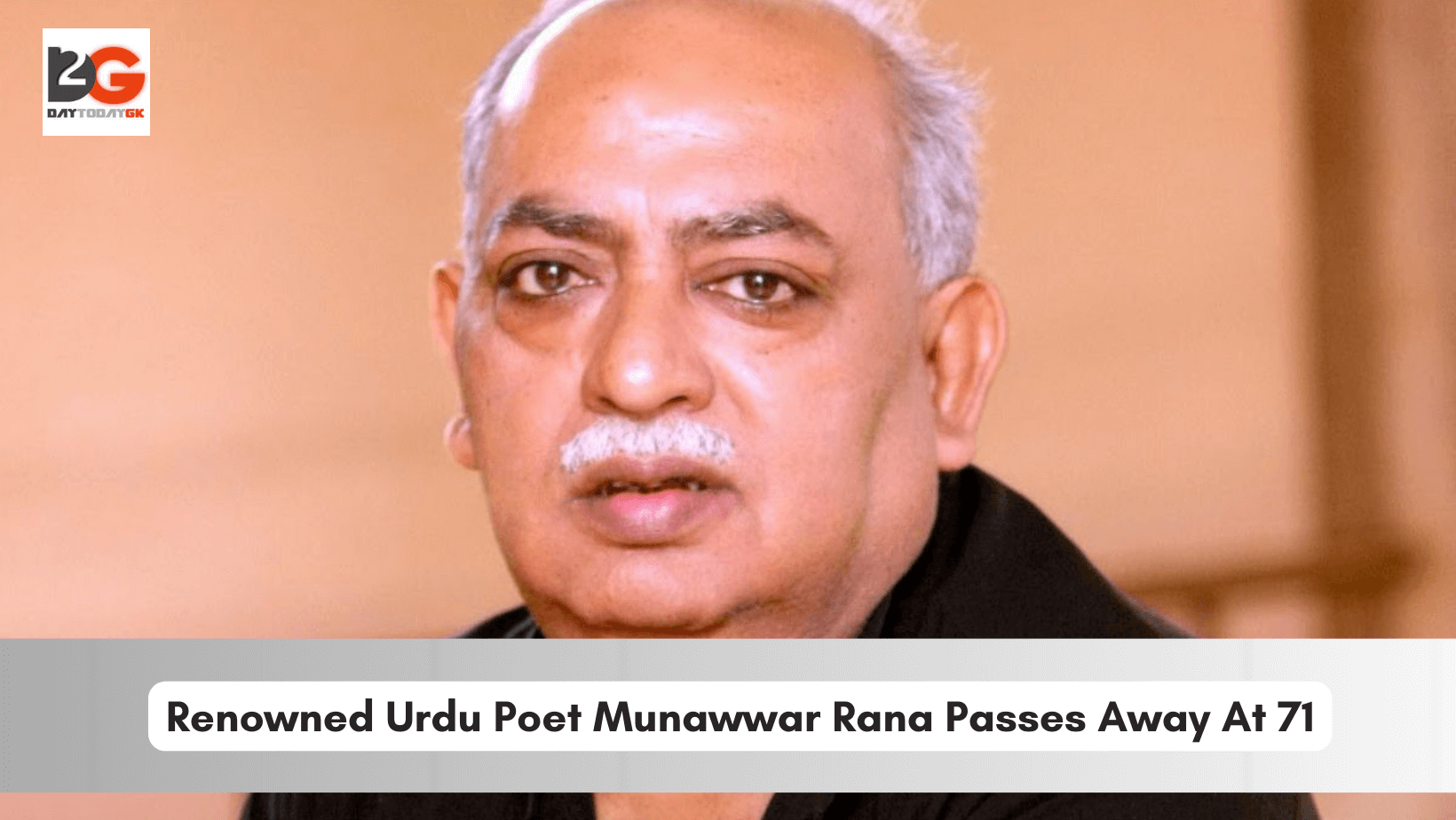 Renowned Urdu Poet Munawwar Rana Passes Away At 71